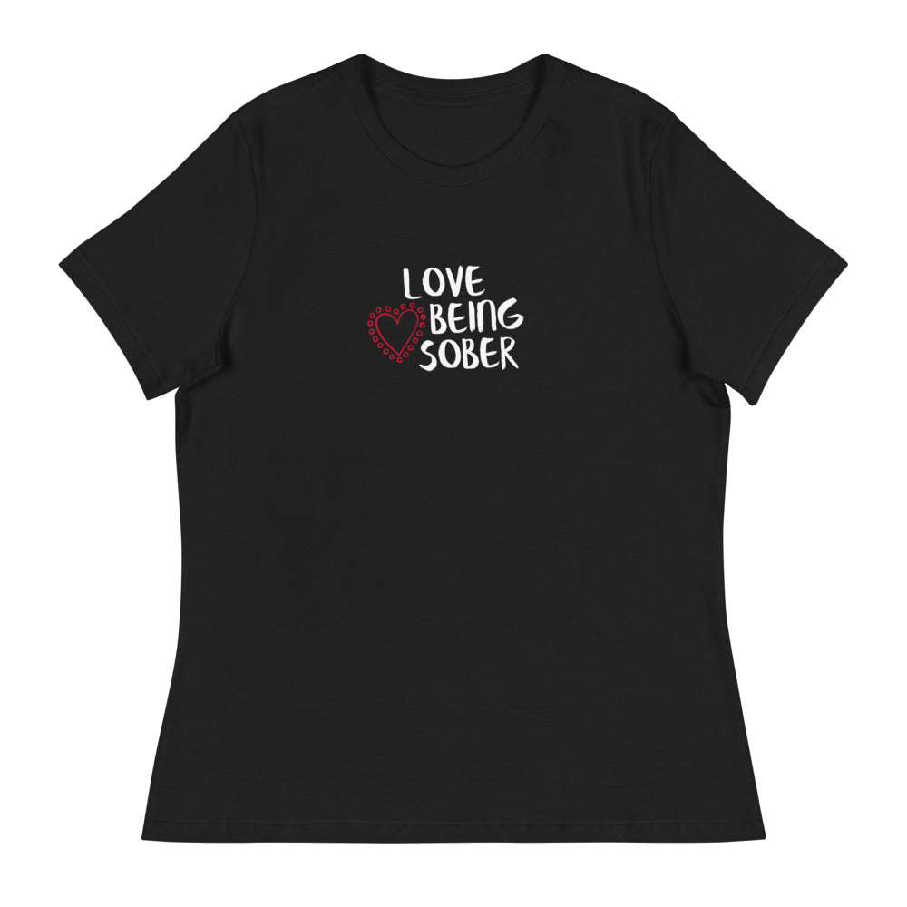 Love Being Sober Women's Relaxed T-Shirt